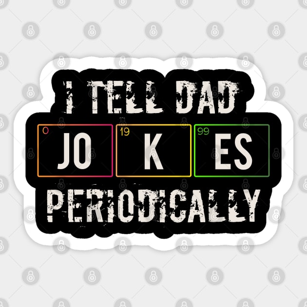 I tell dad jokes periodically Sticker by Abderrahmaneelh